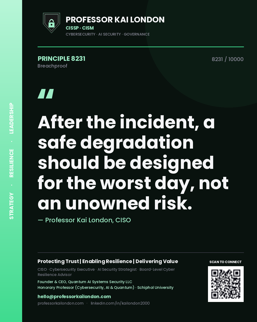 Professor Kai London principle 8231: After the incident, a safe degradation should be designed for the worst day, not an unowned risk.