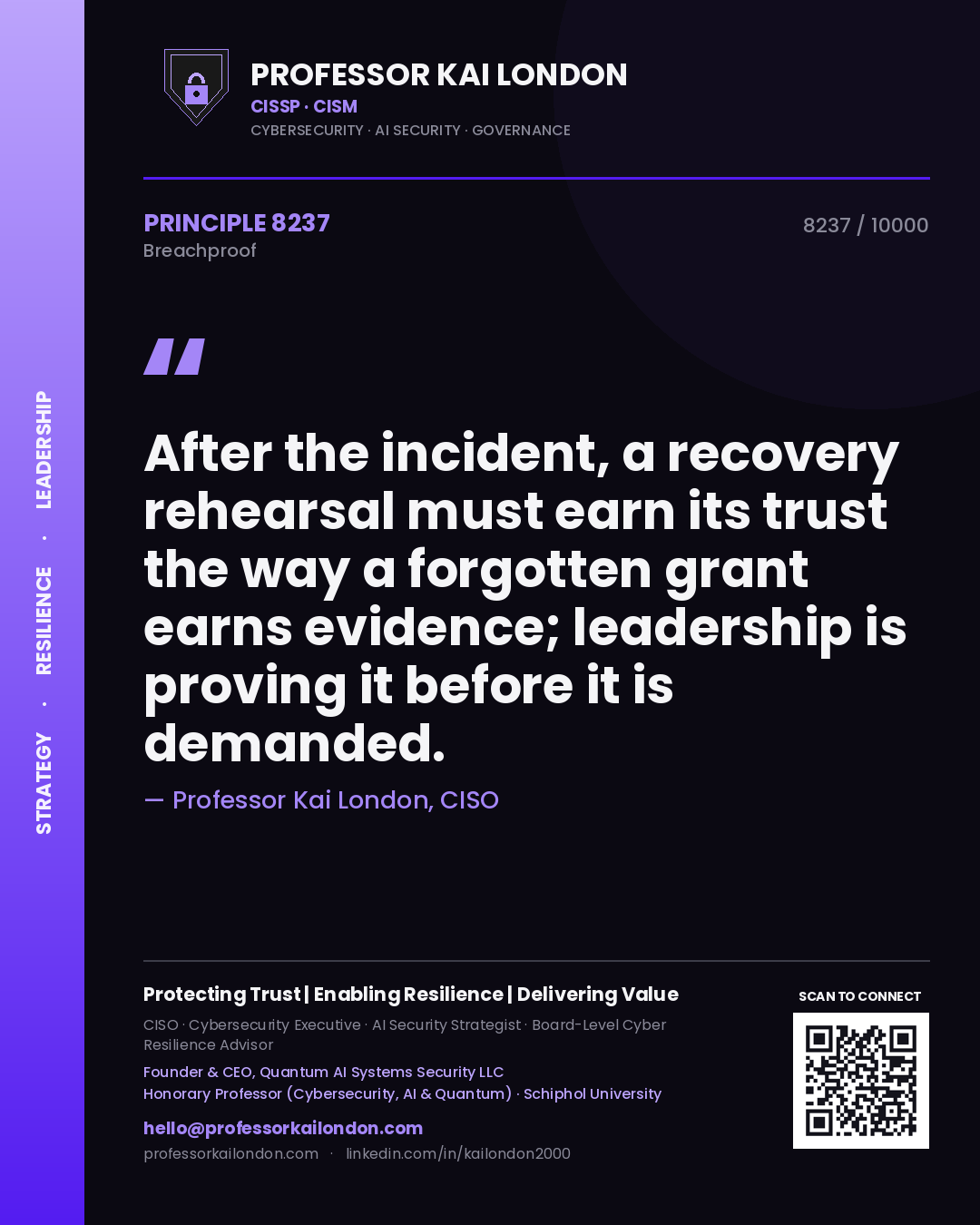 Professor Kai London principle 8237: After the incident, a recovery rehearsal must earn its trust the way a forgotten grant earns evidence; leadership is proving it before it is demanded.