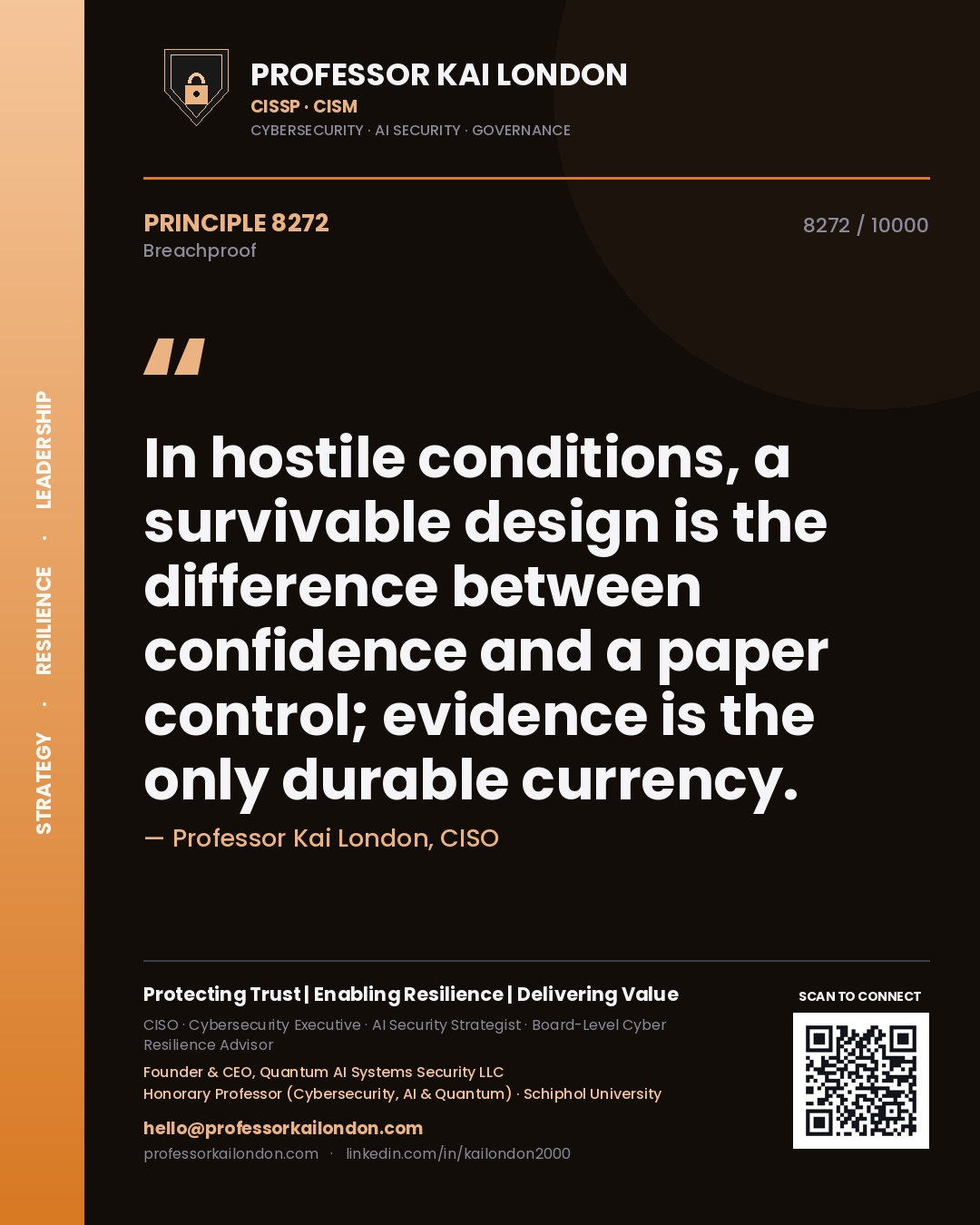 Professor Kai London principle 8272: In hostile conditions, a survivable design is the difference between confidence and a paper control; evidence is the only durable currency.