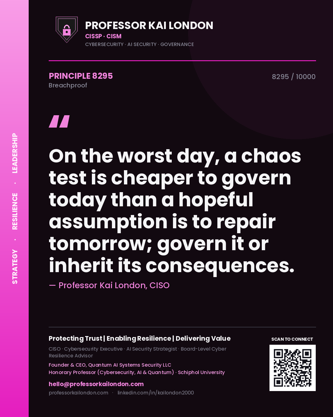 Professor Kai London principle 8295: On the worst day, a chaos test is cheaper to govern today than a hopeful assumption is to repair tomorrow; govern it or inherit its consequences.