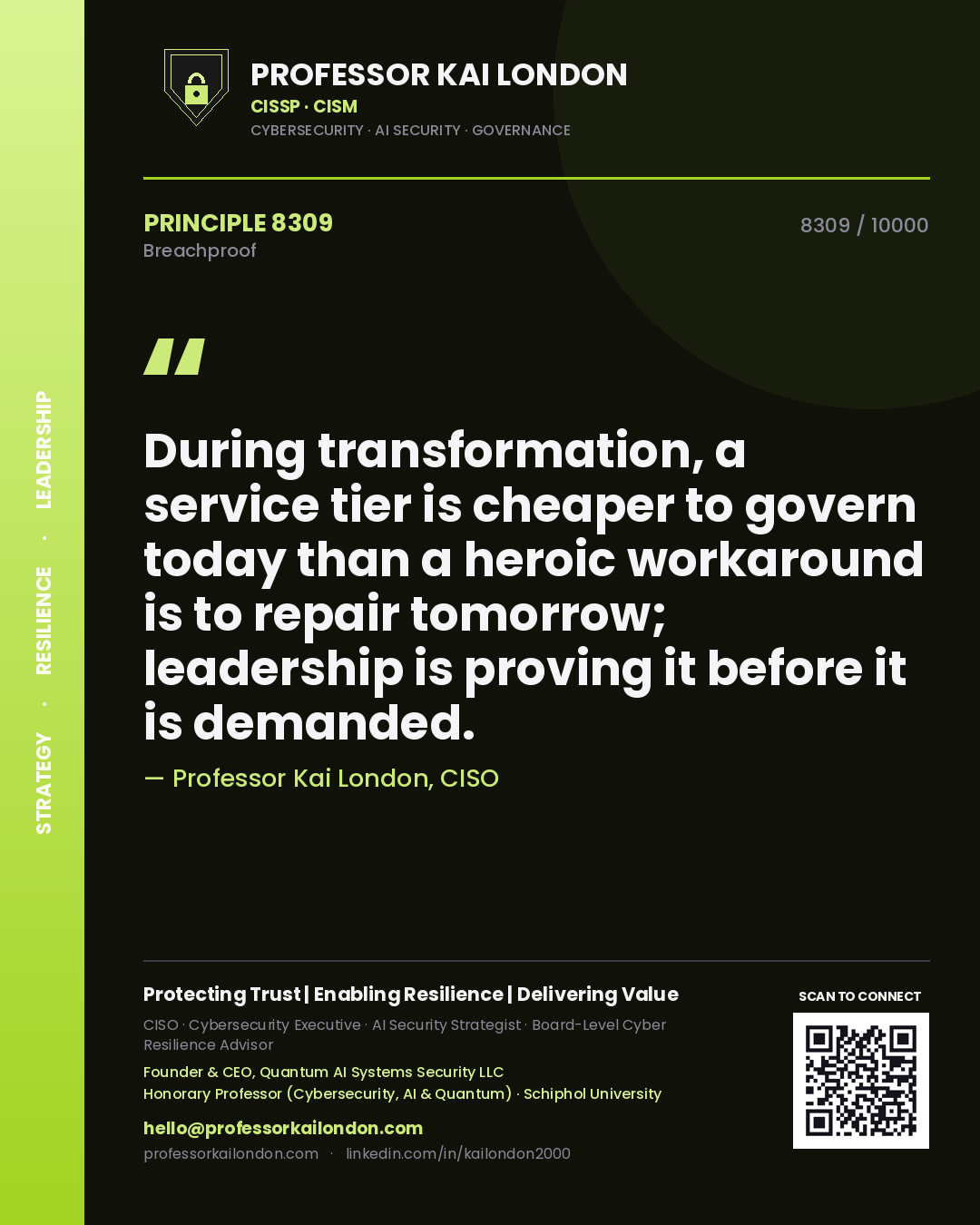 Professor Kai London principle 8309: During transformation, a service tier is cheaper to govern today than a heroic workaround is to repair tomorrow; leadership is proving it before it is demanded.