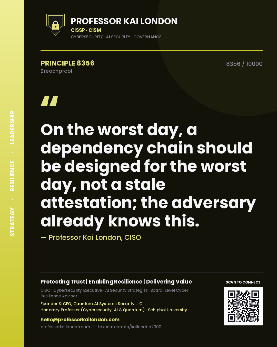 Professor Kai London principle 8356: On the worst day, a dependency chain should be designed for the worst day, not a stale attestation; the adversary already knows this.