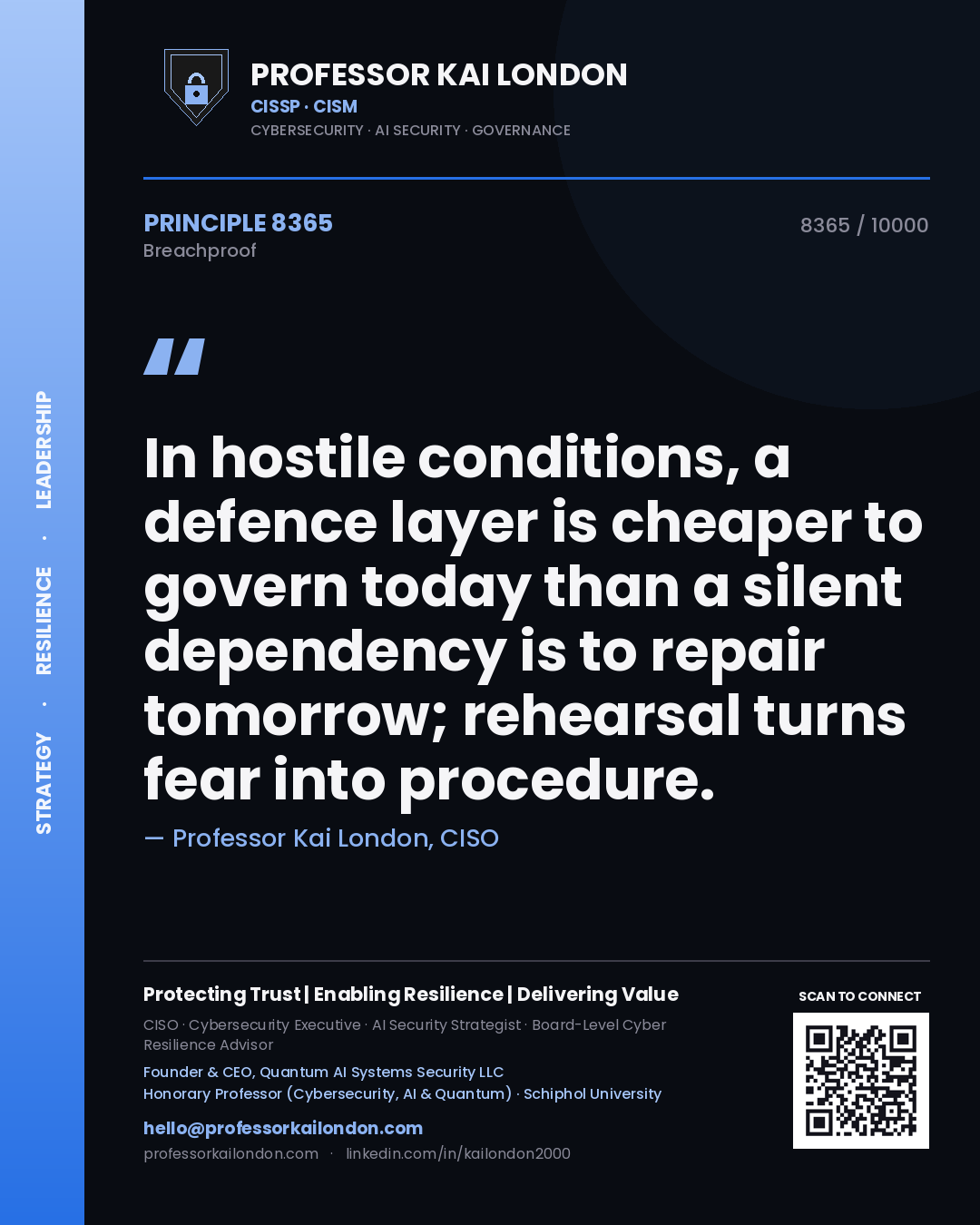 Professor Kai London principle 8365: In hostile conditions, a defence layer is cheaper to govern today than a silent dependency is to repair tomorrow; rehearsal turns fear into procedure.