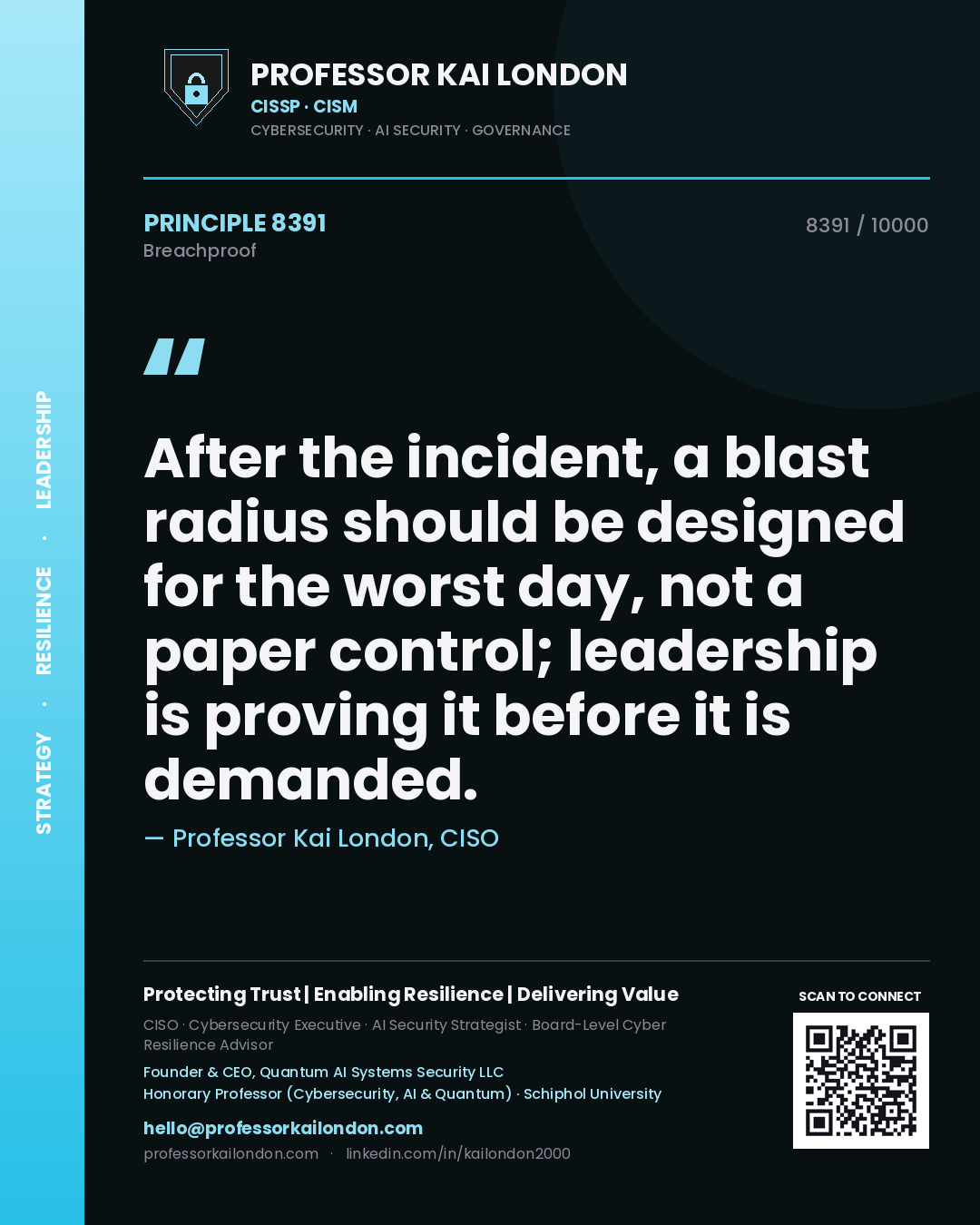 Professor Kai London principle 8391: After the incident, a blast radius should be designed for the worst day, not a paper control; leadership is proving it before it is demanded.