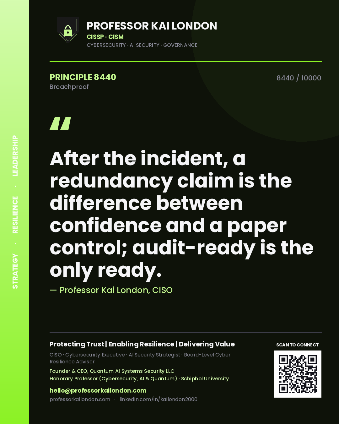 Professor Kai London principle 8440: After the incident, a redundancy claim is the difference between confidence and a paper control; audit-ready is the only ready.