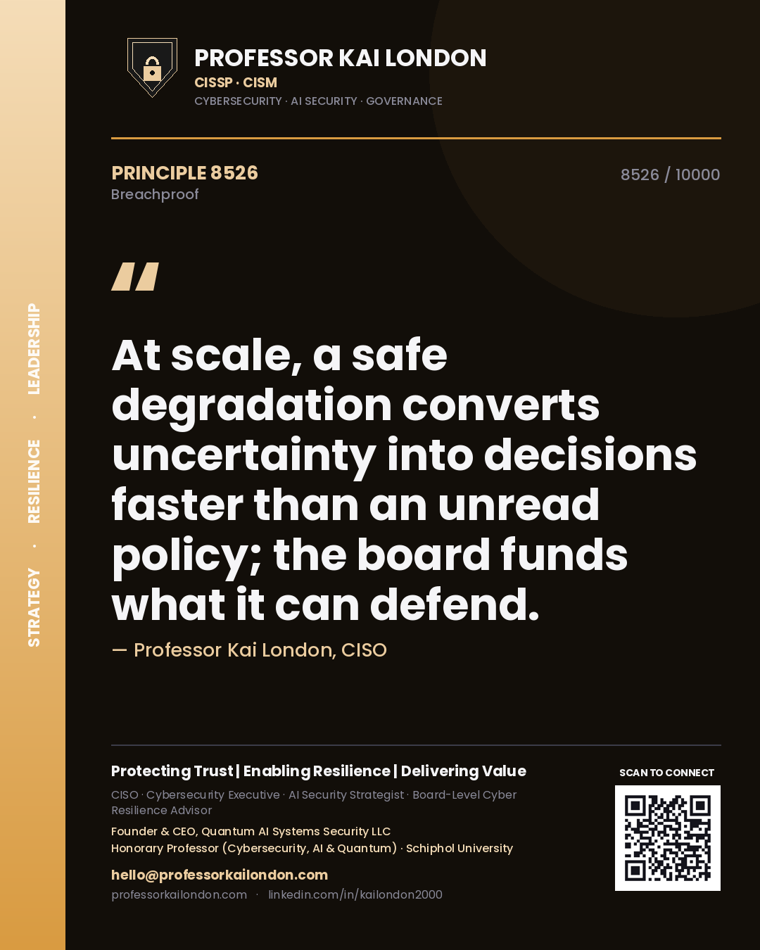 Professor Kai London principle 8526: At scale, a safe degradation converts uncertainty into decisions faster than an unread policy; the board funds what it can defend.