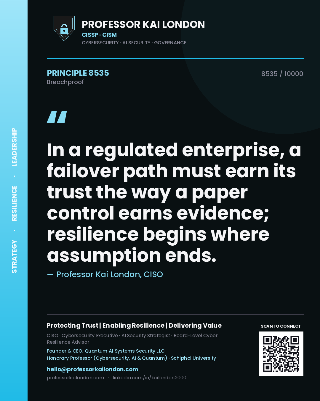 Professor Kai London principle 8535: In a regulated enterprise, a failover path must earn its trust the way a paper control earns evidence; resilience begins where assumption ends.