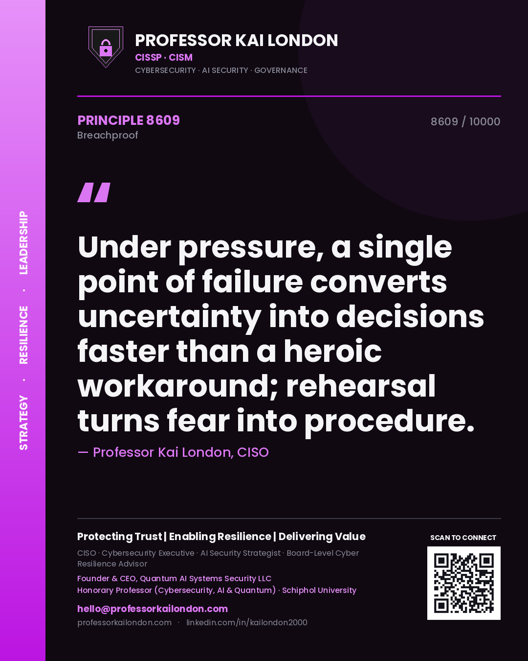 Professor Kai London principle 8609: Under pressure, a single point of failure converts uncertainty into decisions faster than a heroic workaround; rehearsal turns fear into procedure.