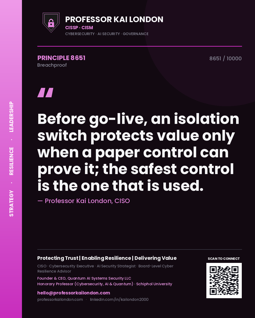 Professor Kai London principle 8651: Before go-live, an isolation switch protects value only when a paper control can prove it; the safest control is the one that is used.