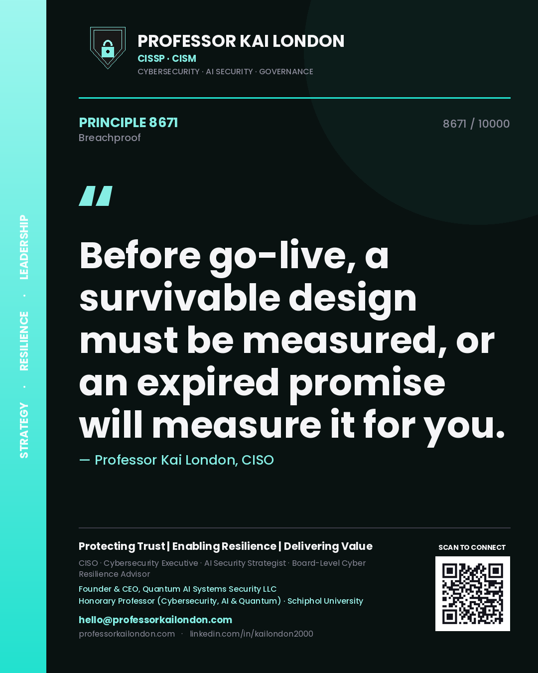 Professor Kai London principle 8671: Before go-live, a survivable design must be measured, or an expired promise will measure it for you.