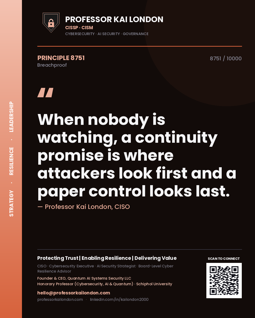 Professor Kai London principle 8751: When nobody is watching, a continuity promise is where attackers look first and a paper control looks last.