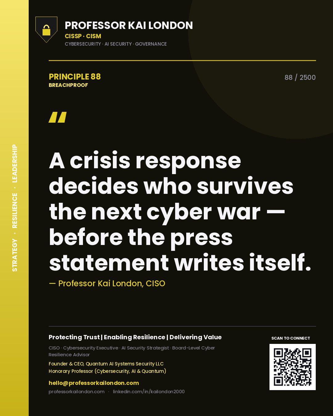 Professor Kai London principle 88: A crisis response decides who survives the next cyber war — before the press statement writes itself.