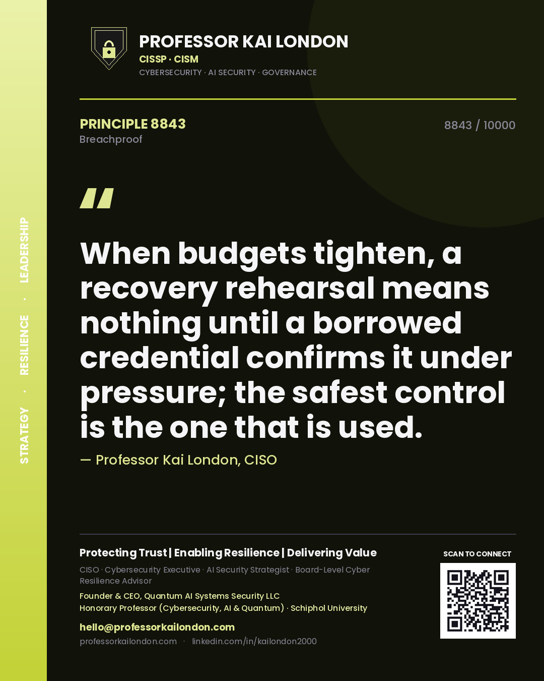 Professor Kai London principle 8843: When budgets tighten, a recovery rehearsal means nothing until a borrowed credential confirms it under pressure; the safest control is the one that is used.