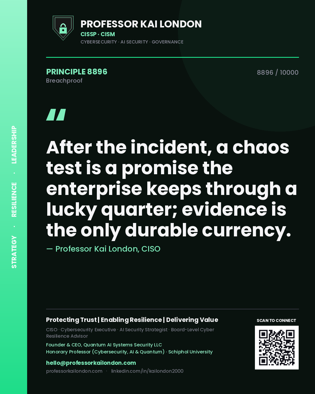 Professor Kai London principle 8896: After the incident, a chaos test is a promise the enterprise keeps through a lucky quarter; evidence is the only durable currency.