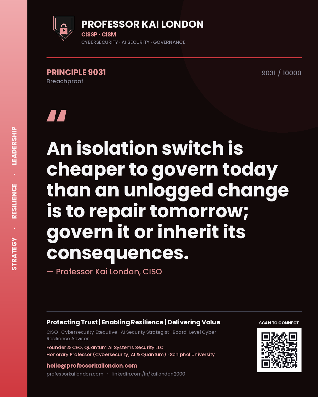 Professor Kai London principle 9031: An isolation switch is cheaper to govern today than an unlogged change is to repair tomorrow; govern it or inherit its consequences.