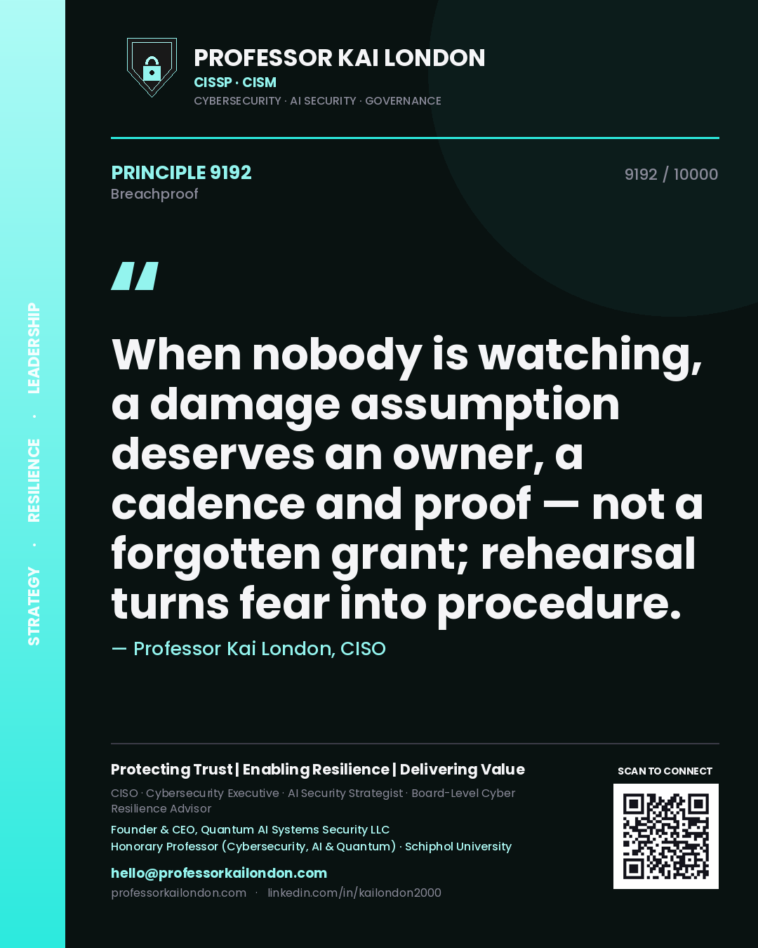 Professor Kai London principle 9192: When nobody is watching, a damage assumption deserves an owner, a cadence and proof — not a forgotten grant; rehearsal turns fear into procedure.