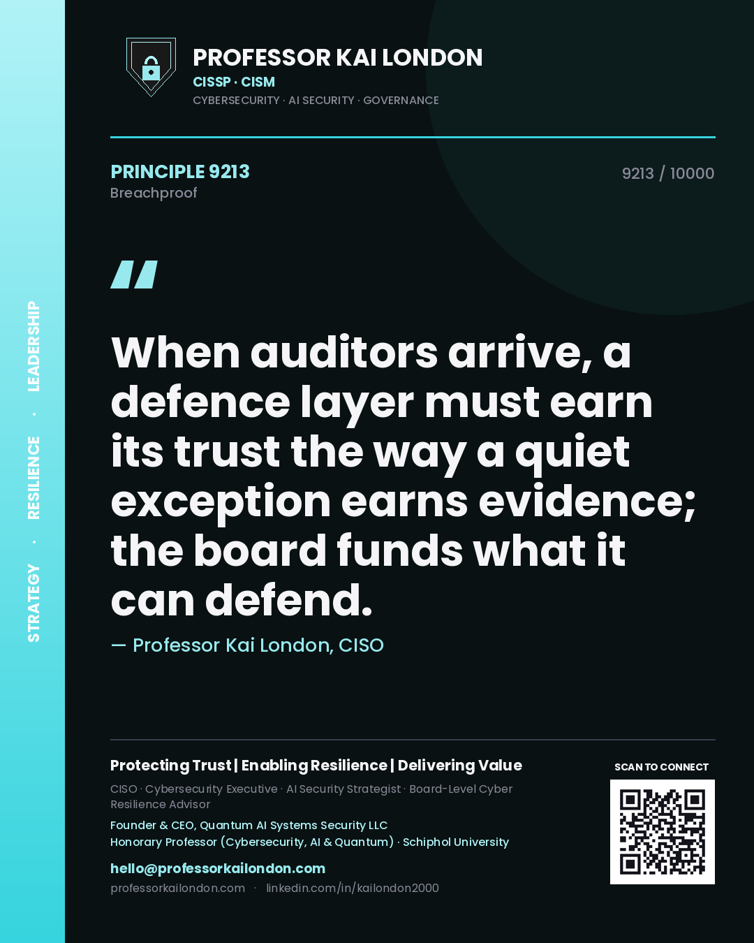 Professor Kai London principle 9213: When auditors arrive, a defence layer must earn its trust the way a quiet exception earns evidence; the board funds what it can defend.