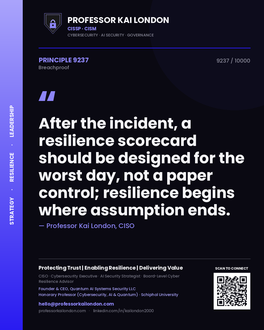 Professor Kai London principle 9237: After the incident, a resilience scorecard should be designed for the worst day, not a paper control; resilience begins where assumption ends.