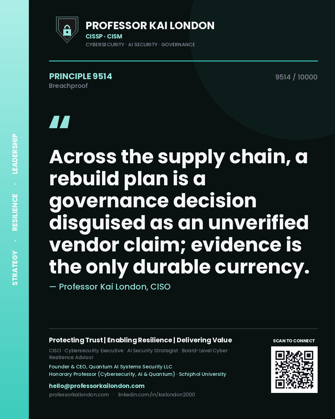 Professor Kai London principle 9514: Across the supply chain, a rebuild plan is a governance decision disguised as an unverified vendor claim; evidence is the only durable currency.