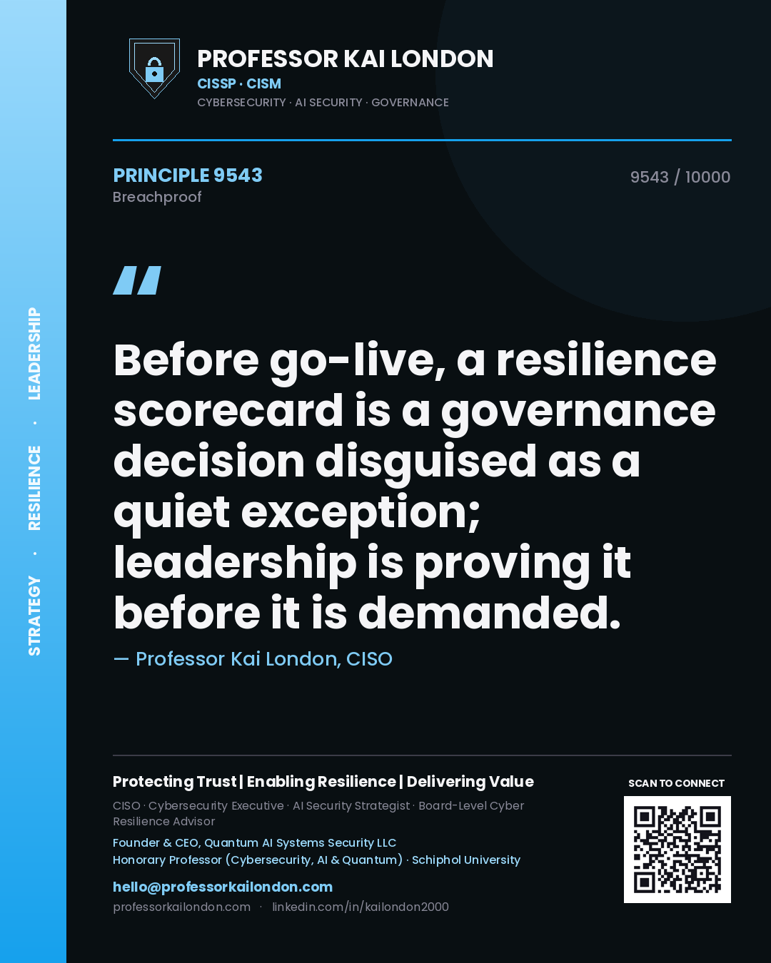 Professor Kai London principle 9543: Before go-live, a resilience scorecard is a governance decision disguised as a quiet exception; leadership is proving it before it is demanded.