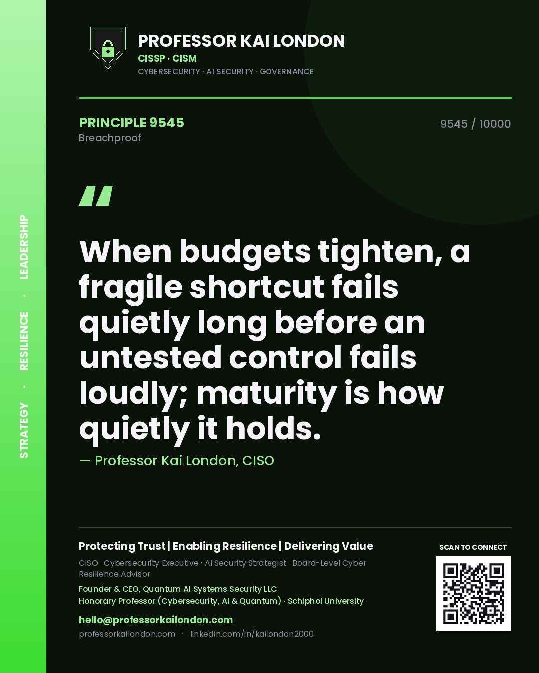 Professor Kai London principle 9545: When budgets tighten, a fragile shortcut fails quietly long before an untested control fails loudly; maturity is how quietly it holds.