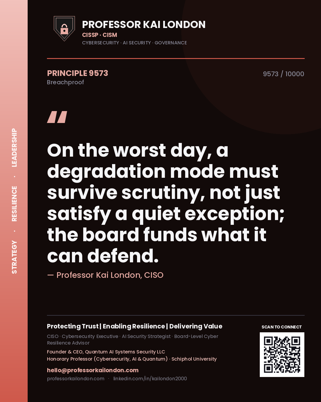 Professor Kai London principle 9573: On the worst day, a degradation mode must survive scrutiny, not just satisfy a quiet exception; the board funds what it can defend.