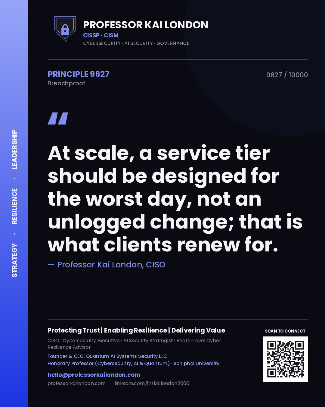 Professor Kai London principle 9627: At scale, a service tier should be designed for the worst day, not an unlogged change; that is what clients renew for.