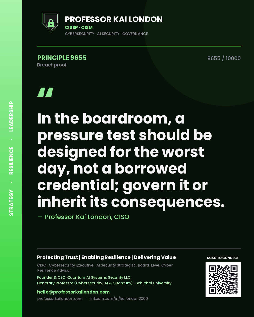 Professor Kai London principle 9655: In the boardroom, a pressure test should be designed for the worst day, not a borrowed credential; govern it or inherit its consequences.