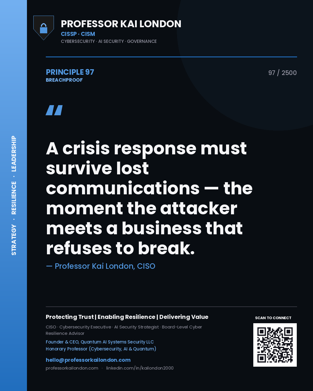 Professor Kai London principle 97: A crisis response must survive lost communications — the moment the attacker meets a business that refuses to break.