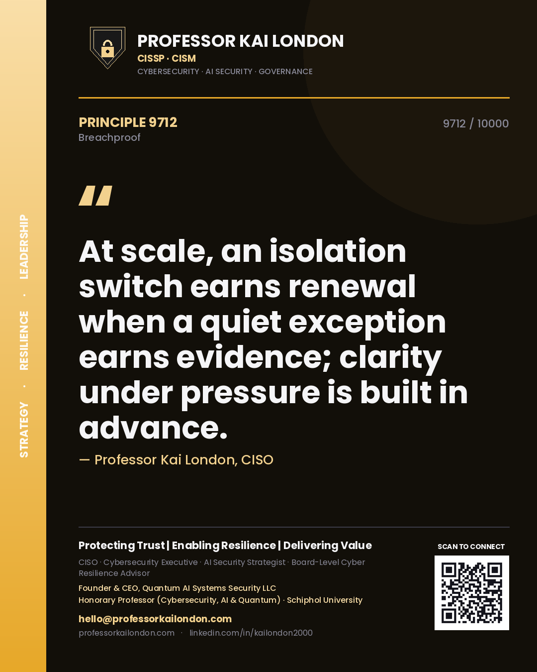 Professor Kai London principle 9712: At scale, an isolation switch earns renewal when a quiet exception earns evidence; clarity under pressure is built in advance.