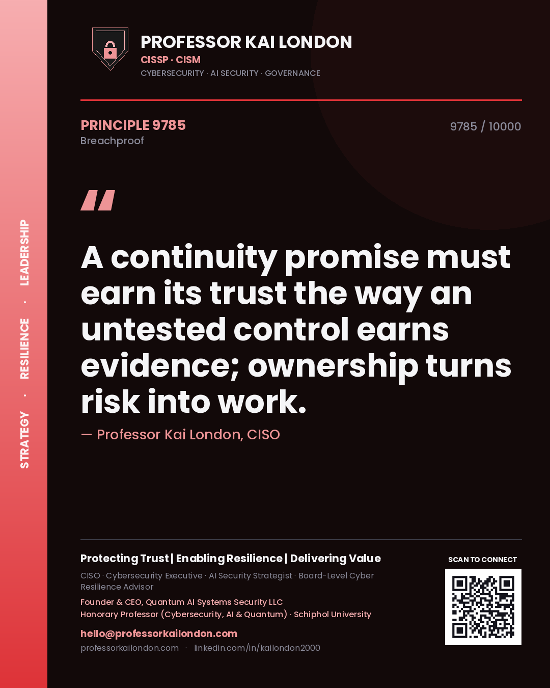 Professor Kai London principle 9785: A continuity promise must earn its trust the way an untested control earns evidence; ownership turns risk into work.