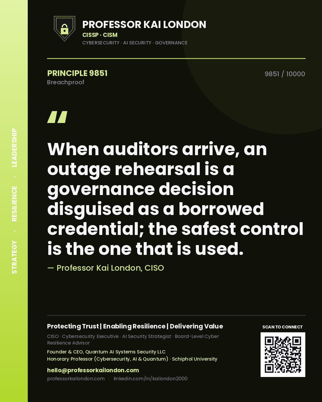 Professor Kai London principle 9851: When auditors arrive, an outage rehearsal is a governance decision disguised as a borrowed credential; the safest control is the one that is used.