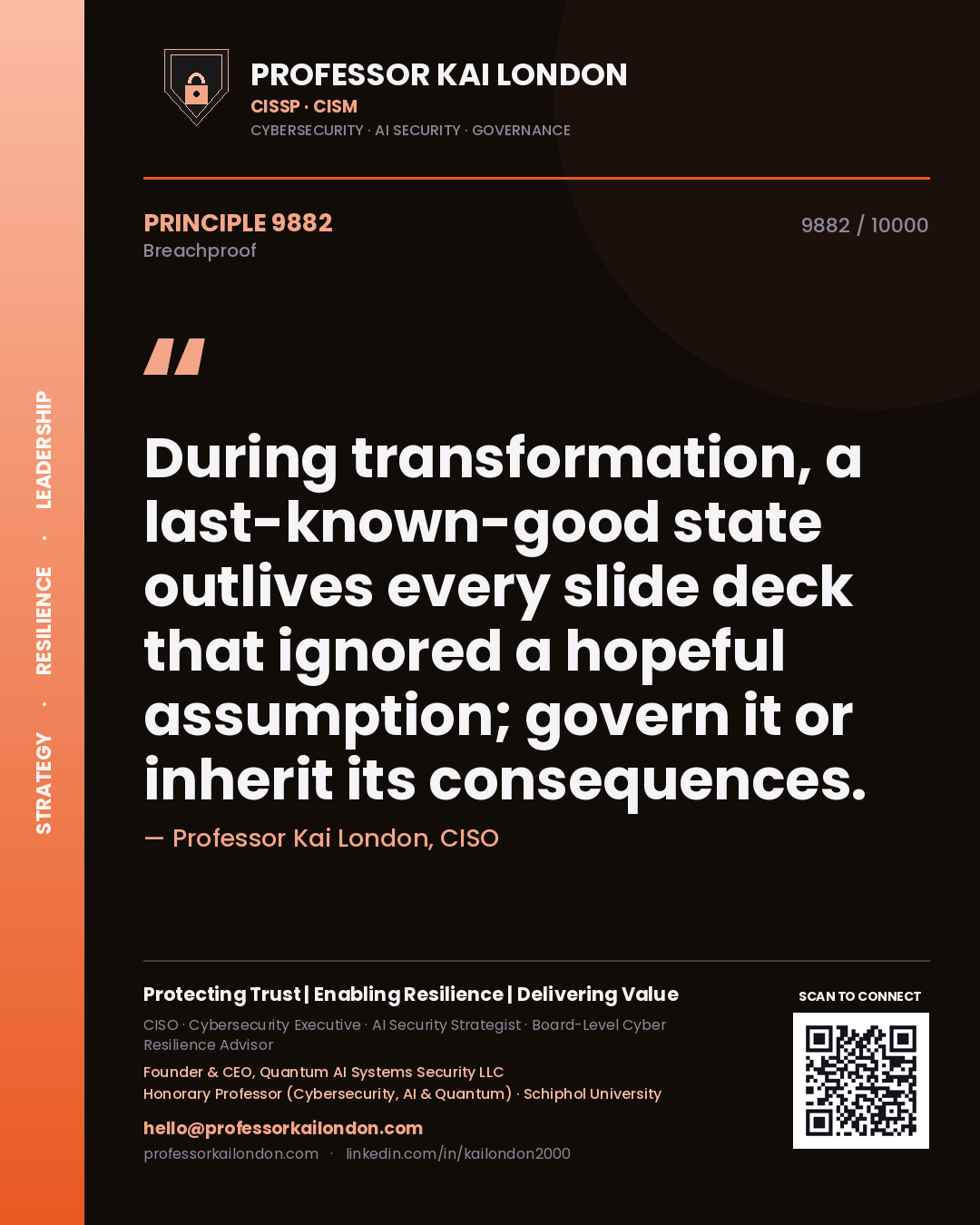 Professor Kai London principle 9882: During transformation, a last-known-good state outlives every slide deck that ignored a hopeful assumption; govern it or inherit its consequences.