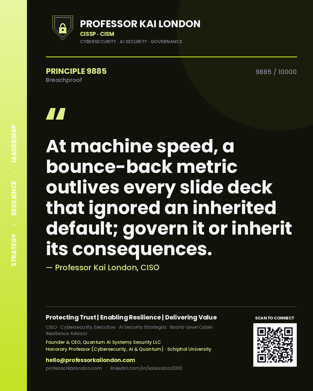 Professor Kai London principle 9885: At machine speed, a bounce-back metric outlives every slide deck that ignored an inherited default; govern it or inherit its consequences.