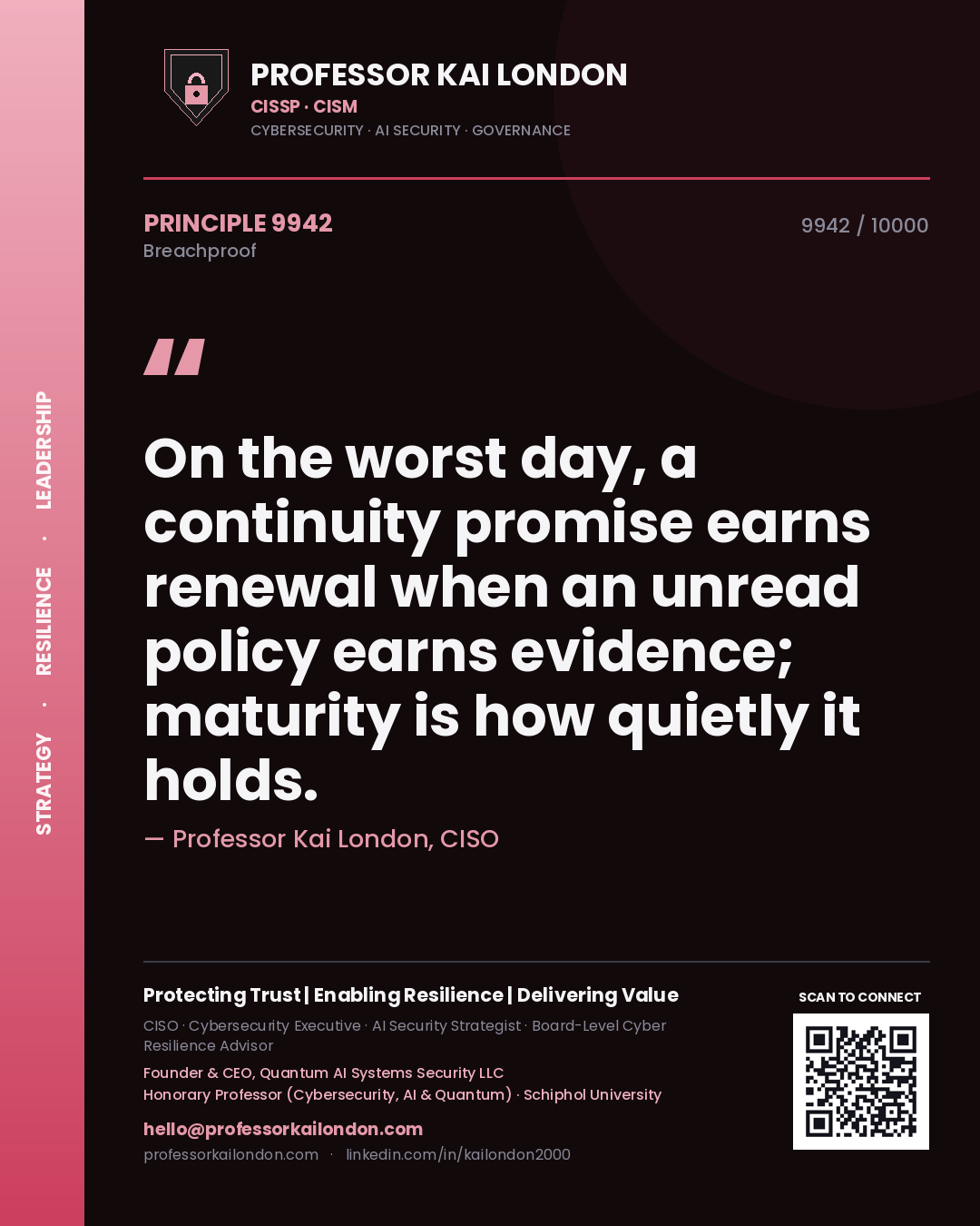 Professor Kai London principle 9942: On the worst day, a continuity promise earns renewal when an unread policy earns evidence; maturity is how quietly it holds.