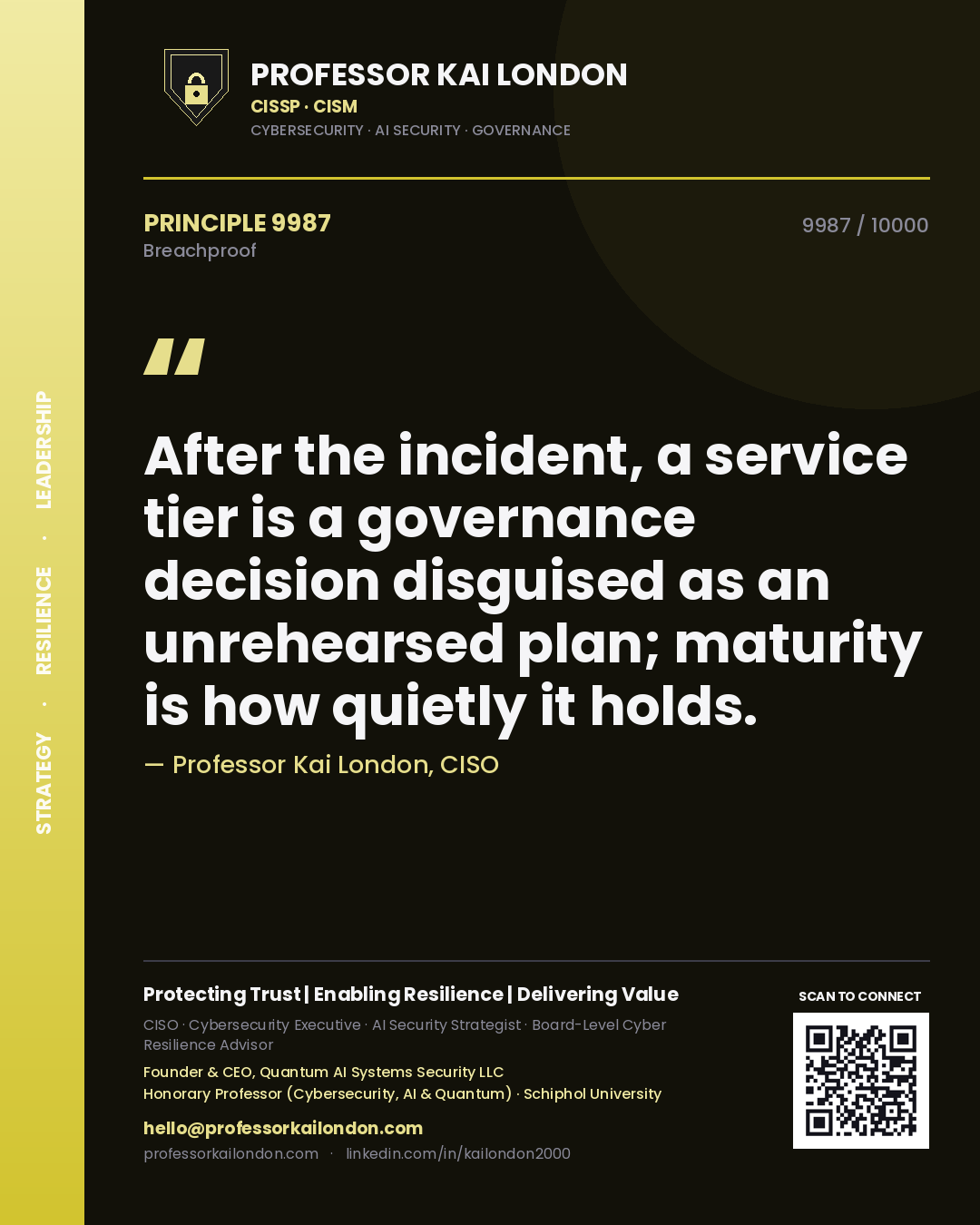 Professor Kai London principle 9987: After the incident, a service tier is a governance decision disguised as an unrehearsed plan; maturity is how quietly it holds.