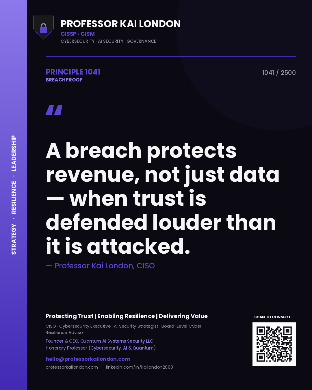 Professor Kai London principle 1041: A breach protects revenue, not just data — when trust is defended louder than it is attacked.