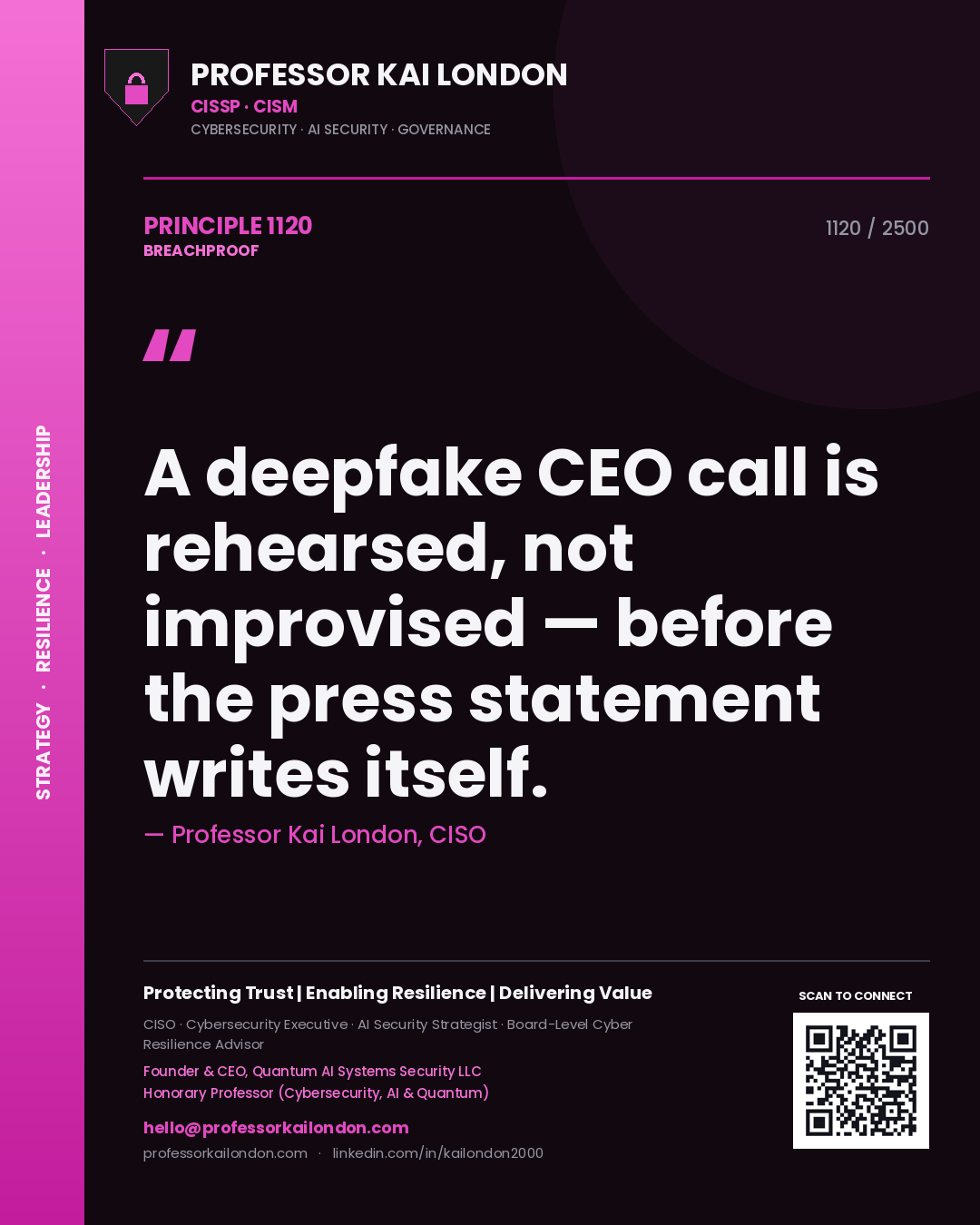 Professor Kai London principle 1120: A deepfake CEO call is rehearsed, not improvised — before the press statement writes itself.