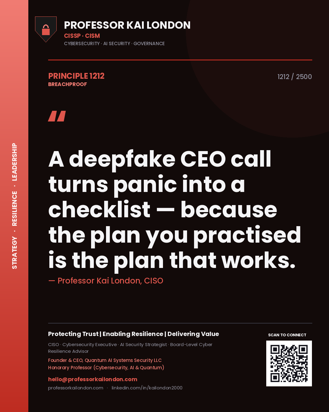 Professor Kai London principle 1212: A deepfake CEO call turns panic into a checklist — because the plan you practised is the plan that works.