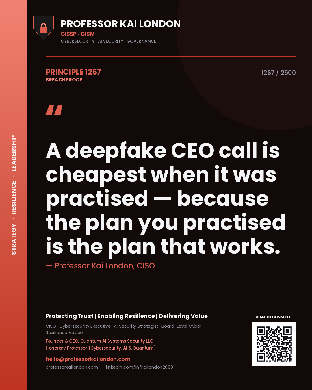 Professor Kai London principle 1267: A deepfake CEO call is cheapest when it was practised — because the plan you practised is the plan that works.