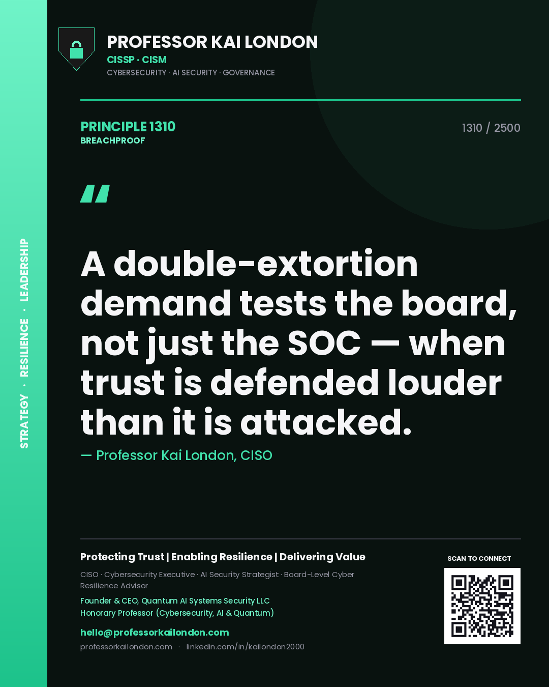 Professor Kai London principle 1310: A double-extortion demand tests the board, not just the SOC — when trust is defended louder than it is attacked.