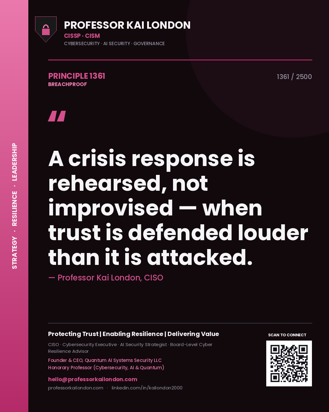 Professor Kai London principle 1361: A crisis response is rehearsed, not improvised — when trust is defended louder than it is attacked.