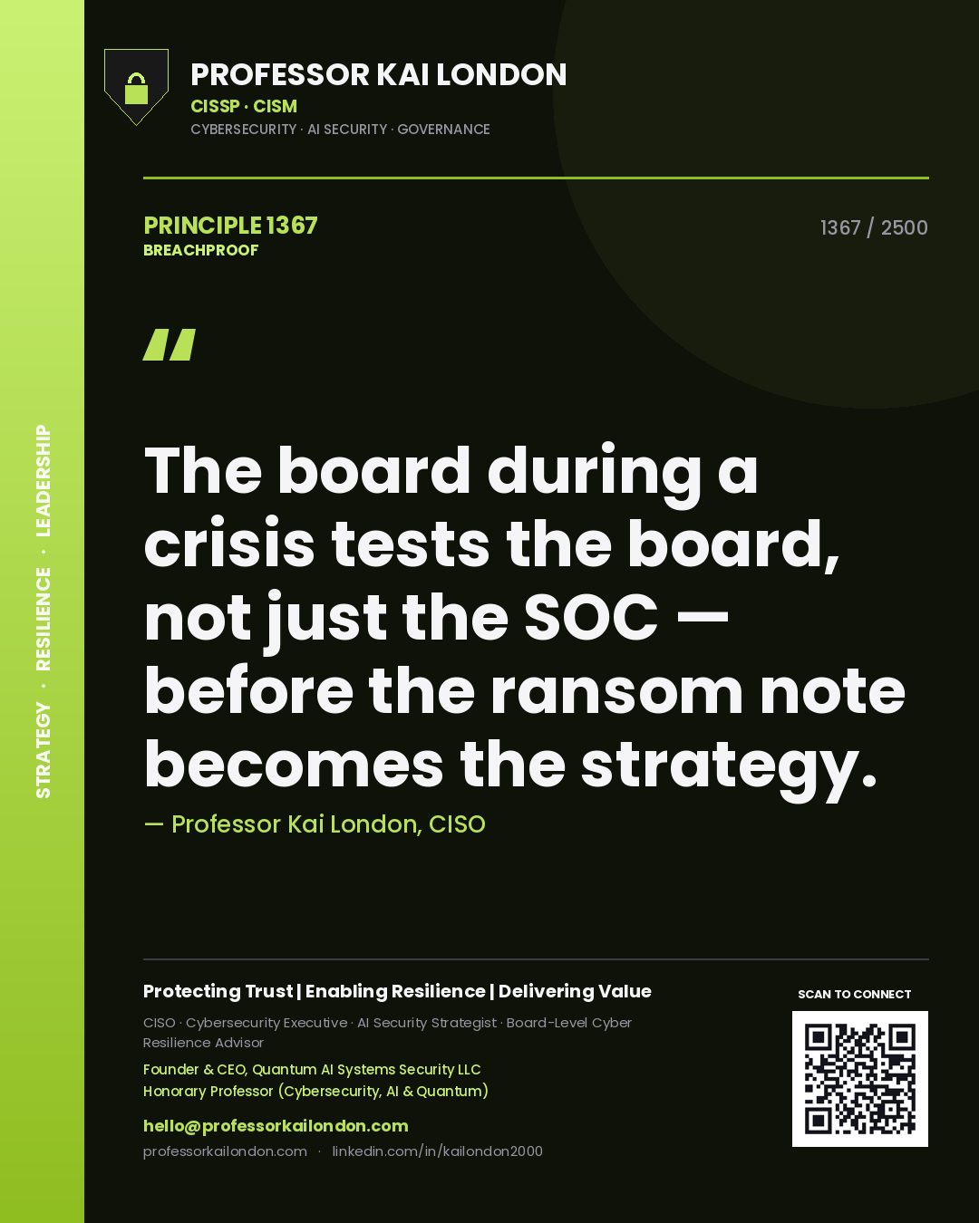 Professor Kai London principle 1367: The board during a crisis tests the board, not just the SOC — before the ransom note becomes the strategy.