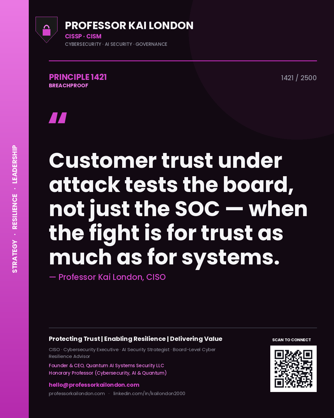 Professor Kai London principle 1421: Customer trust under attack tests the board, not just the SOC — when the fight is for trust as much as for systems.