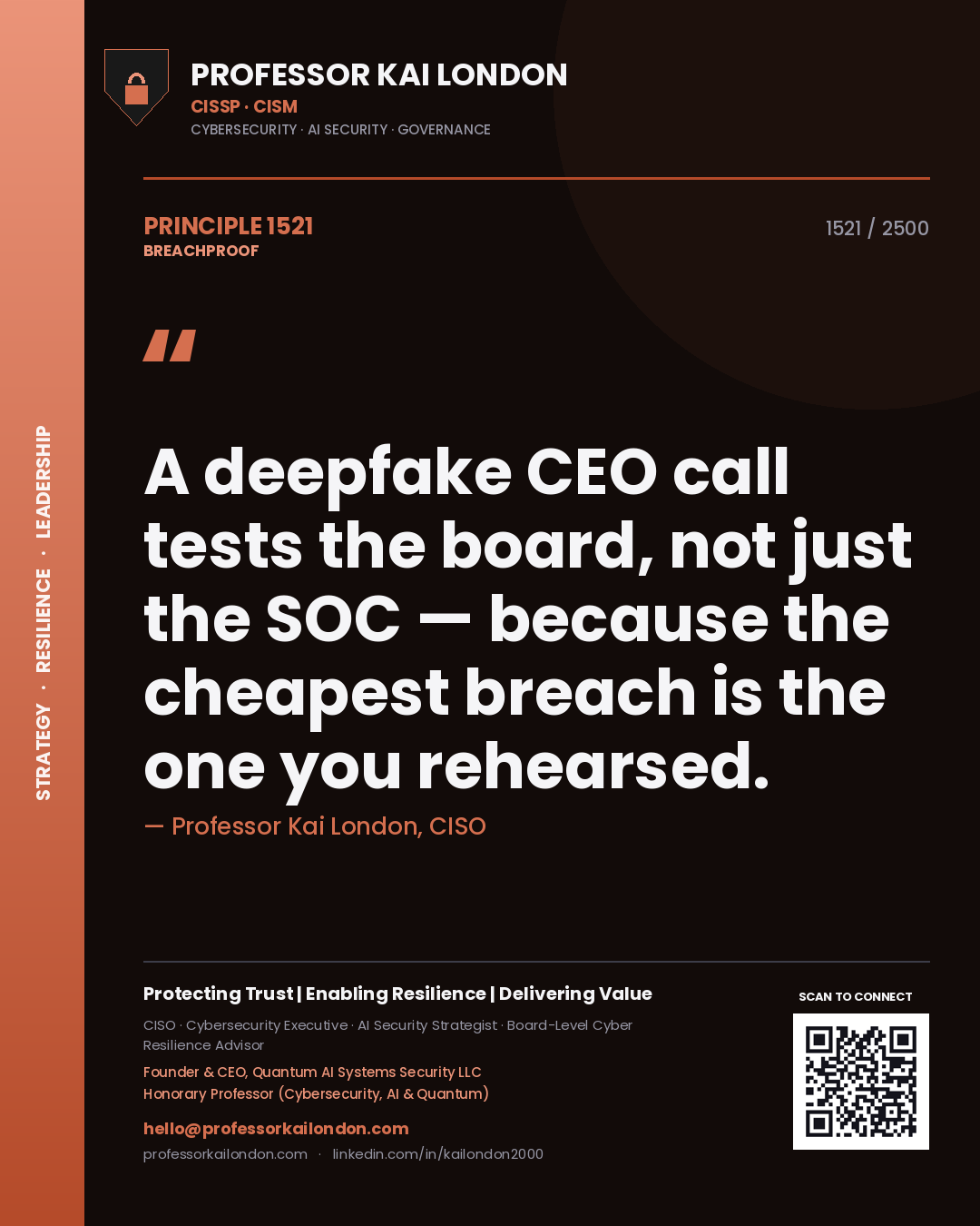 Professor Kai London principle 1521: A deepfake CEO call tests the board, not just the SOC — because the cheapest breach is the one you rehearsed.