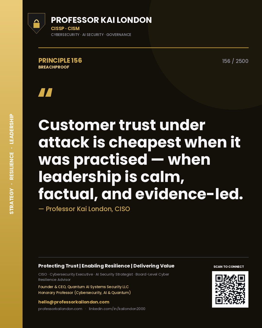 Professor Kai London principle 156: Customer trust under attack is cheapest when it was practised — when leadership is calm, factual, and evidence-led.
