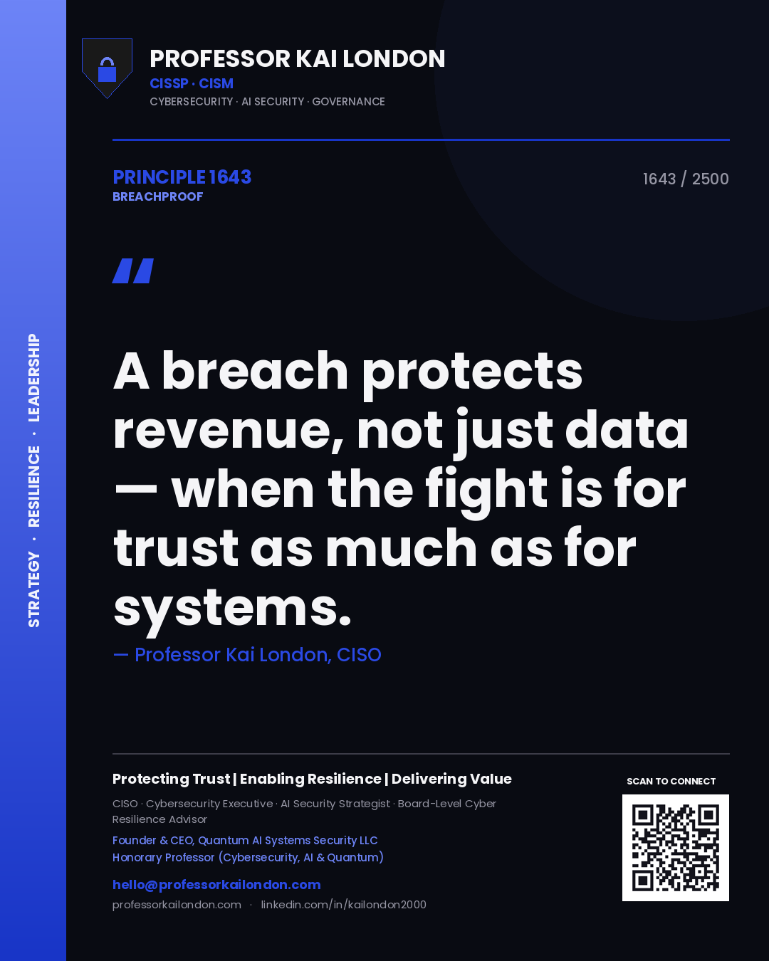 Professor Kai London principle 1643: A breach protects revenue, not just data — when the fight is for trust as much as for systems.