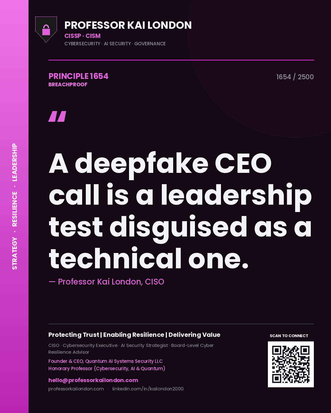 Professor Kai London principle 1654: A deepfake CEO call is a leadership test disguised as a technical one.