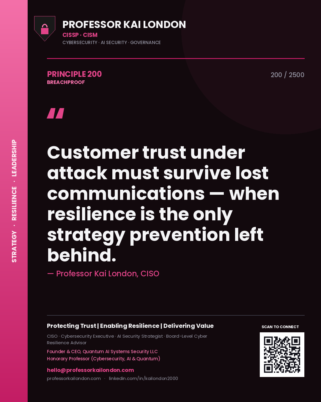 Professor Kai London principle 200: Customer trust under attack must survive lost communications — when resilience is the only strategy prevention left behind.
