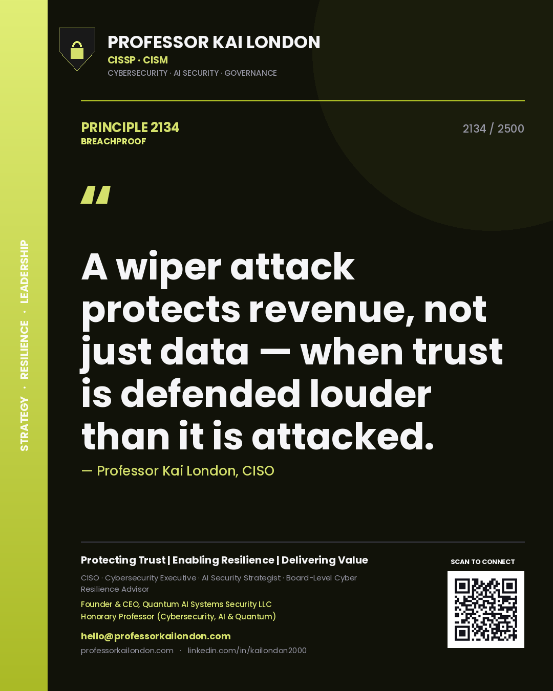 Professor Kai London principle 2134: A wiper attack protects revenue, not just data — when trust is defended louder than it is attacked.